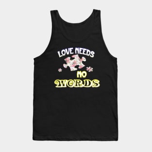 Autism Awareness T-ShirtLove Needs No Word Autistic Sign Autism Awareness T Tank Top